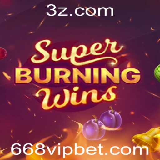 Descubra o Fascinante Mundo de SuperBurningWins com 668vip